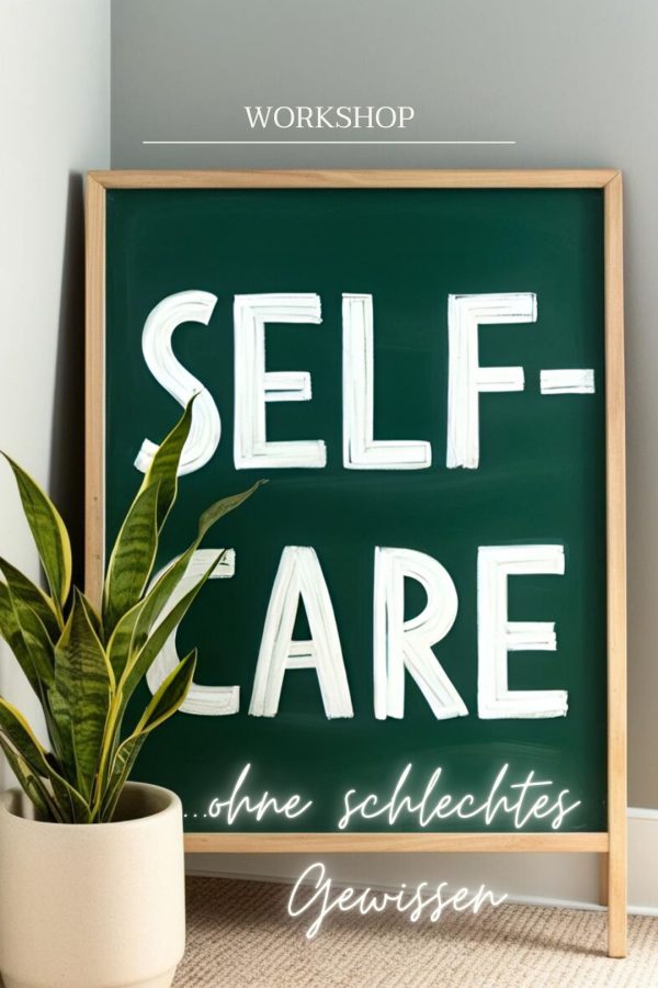 Workshop Selfcare ohne schlechtes Gewissen